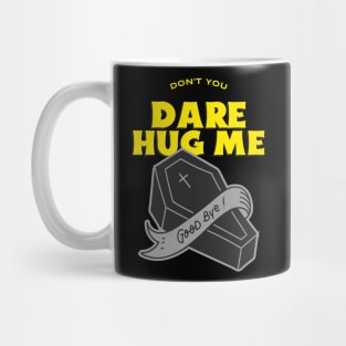 Don’t you dare hug me Mug